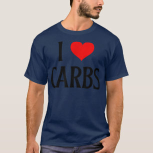T-shirt I Love Carbs I Carbs Coeur Carbs Funny Carb Food L