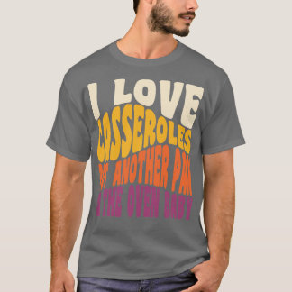 T-shirt I Love Casseroles Funny Thanksgiving Food Retro Vi