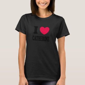 T-shirt I Love Catherine