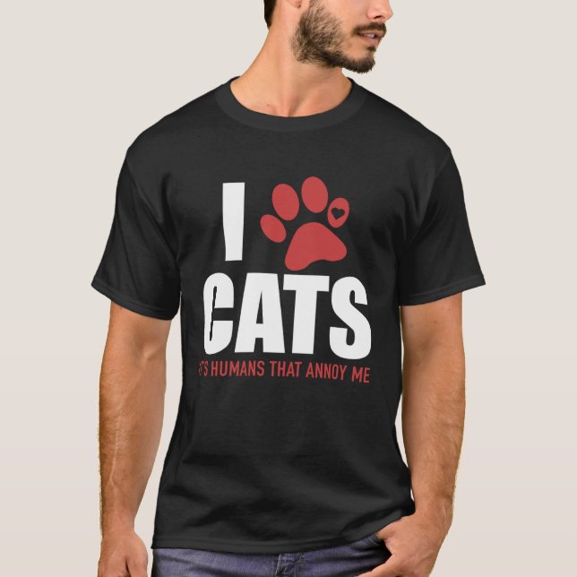 T-shirt I Love Cats It s Humans That Annoy Me   Cat (Devant)