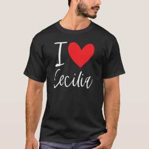 T-shirt I Love Cecilia Nom Fille Personnalisée Femme Bff F