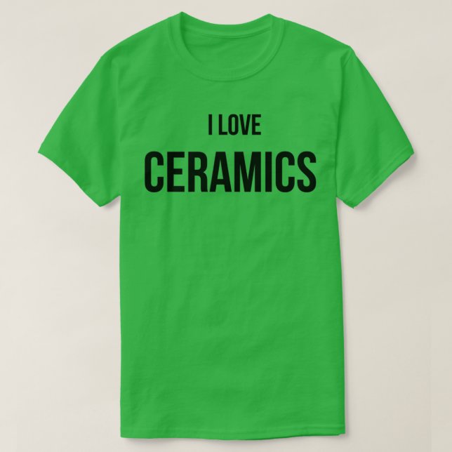 T-shirt I Love Ceramics 4 (Design devant)