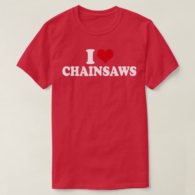 T-shirt I Love Chainsaws1 (Design devant)
