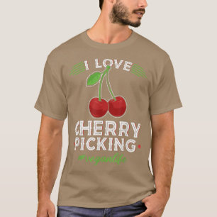 T-shirt I Love Cherry Picking, Vegan Life Cherry Picker Ve