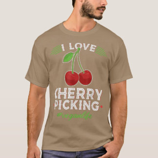 T-shirt I Love Cherry Picking, Vegan Life Cherry Picker Ve