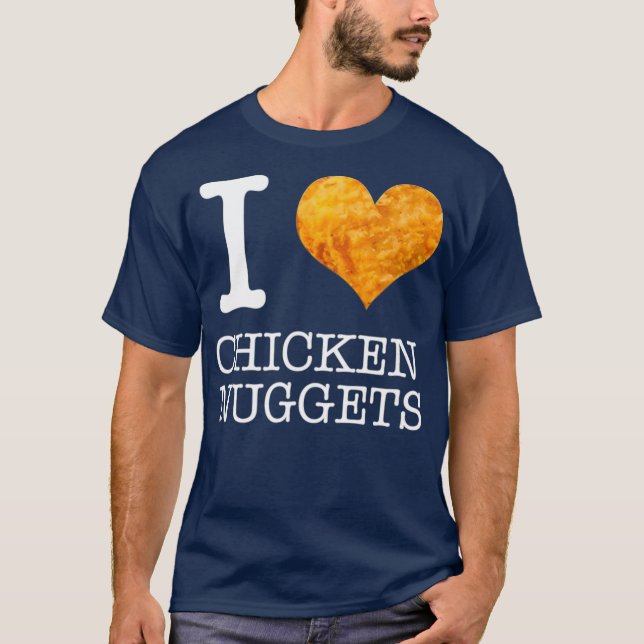 T-shirt I Love Chicken Nuggets Funny Foodie (Devant)