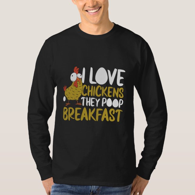 T-shirt I Love Chickens They Poop Breakfast Farmer Graphic (Devant)