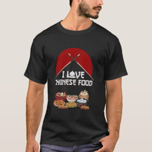T-shirt I Love Chinese Food Lover Asiatique Restaurant Chi
