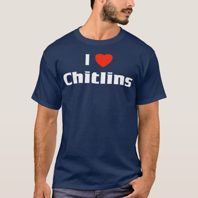 T-shirt I Love Chitlins Chitterlings Southern Food (Devant)