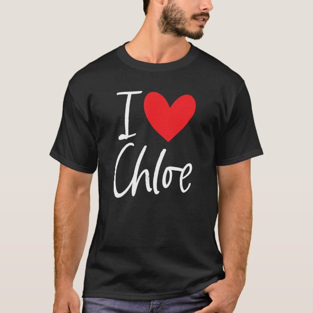 T-shirt I Love Chloe Name Personalized Girl Woman Bff Frie (Devant)