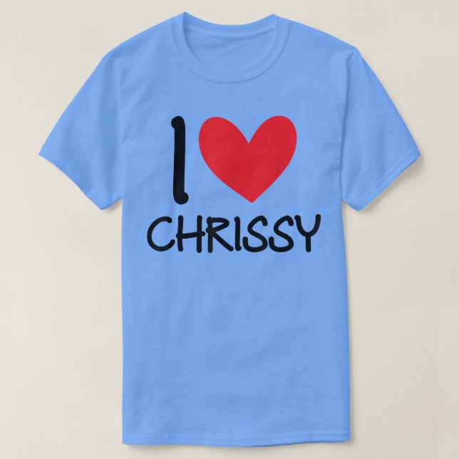 T-shirt I Love Chrissy Nom Fille Personnalisée Femme BFF F (Design devant)