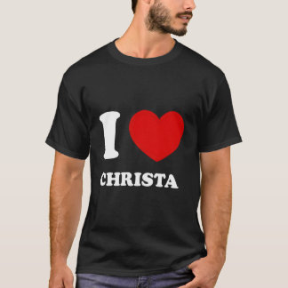 T-shirt I Love Christa I Heart Christa Funny Christa