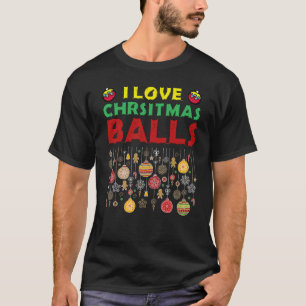 T-shirt I Love Christmas Balls Dirty Plaisanterie Adulte N