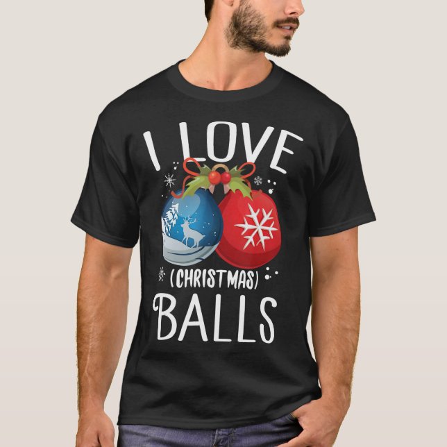 T-shirt I Love Christmas Balls Funny Dirty Joke Adult Xmas (Devant)