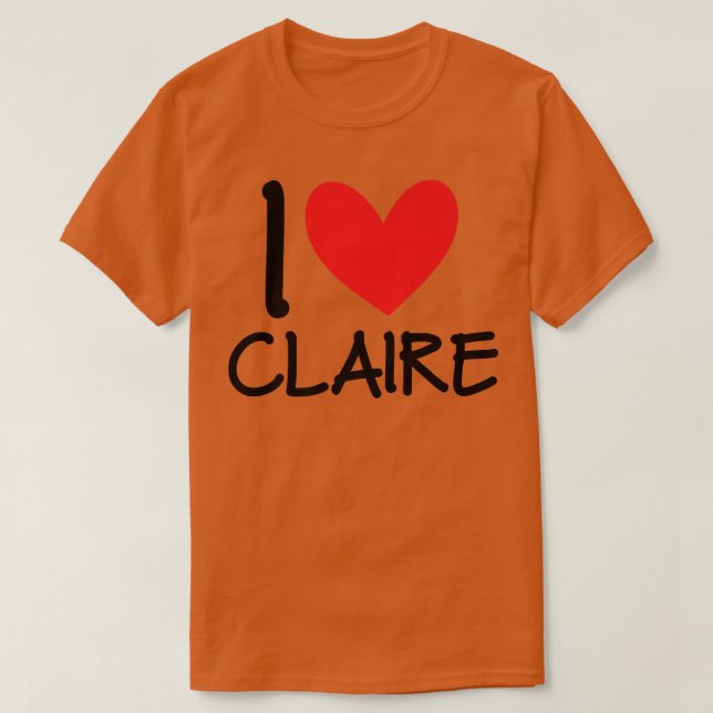 T-shirt I Love Claire Name Personalized Girl Woman Bff Fri (Design devant)