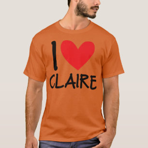 T-shirt I Love Claire Name Personalized Girl Woman Bff Fri