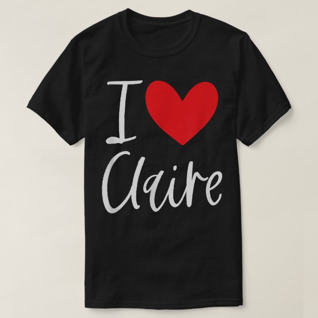 T-shirt I Love Claire Nom Fille Personnalisée Femme BFF Fr (Design devant)