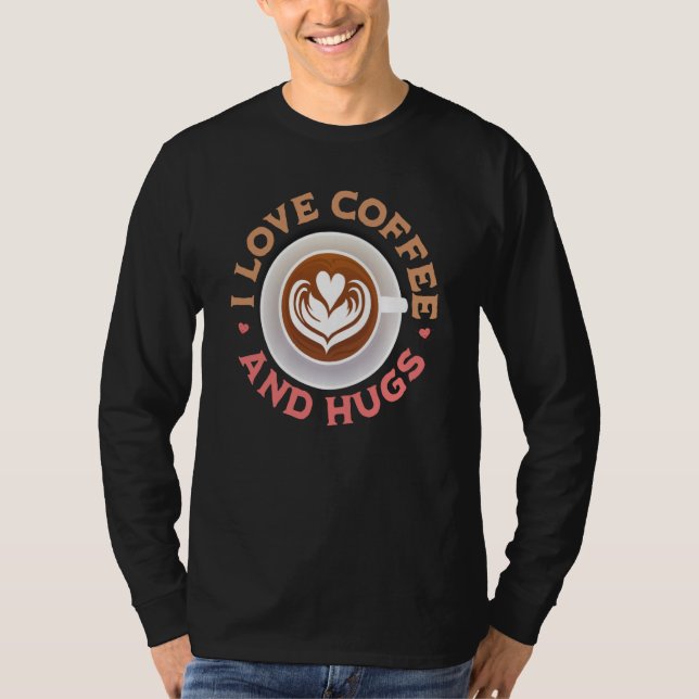 T-shirt I love Coffee And Hugs Valentine's Day Coffee (Devant)