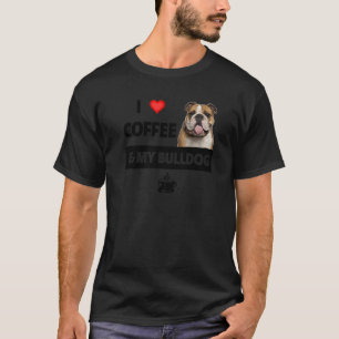T-shirt I Love Coffee and My English Bulldog Maman Papa Pe