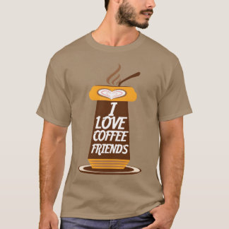 T-shirt I Love Coffee Friends drôle
