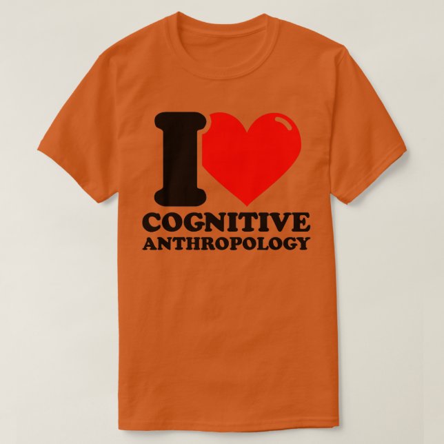 T-shirt I Love Cognitive anthropology (Design devant)