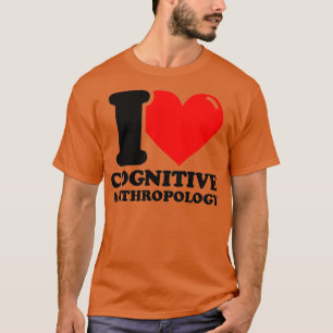 T-shirt I Love Cognitive anthropology
