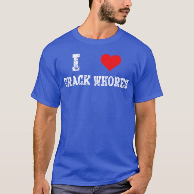 T-shirt I Love Crack Whores Cute Adults Heart Fly Adults f (Devant)