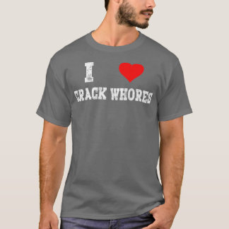 T-shirt I Love Crack Whores mignon Adultes Coeur Voler adu