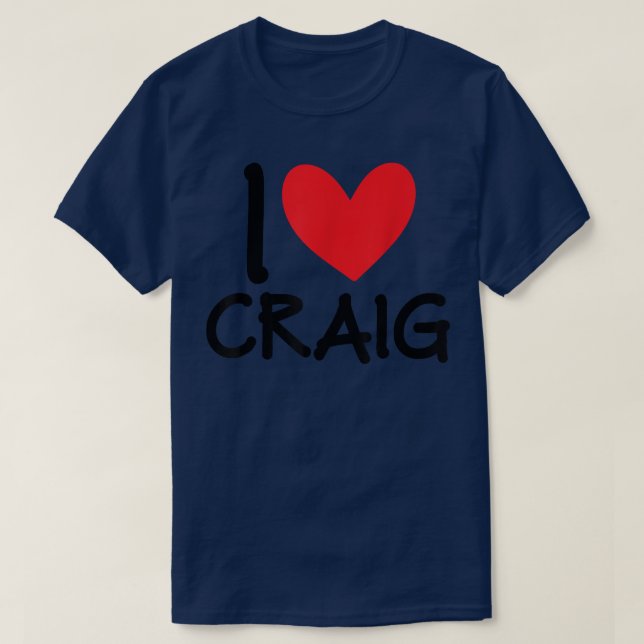 T-shirt I Love Craig Name Personalized Men Guy BFF Friend  (Design devant)
