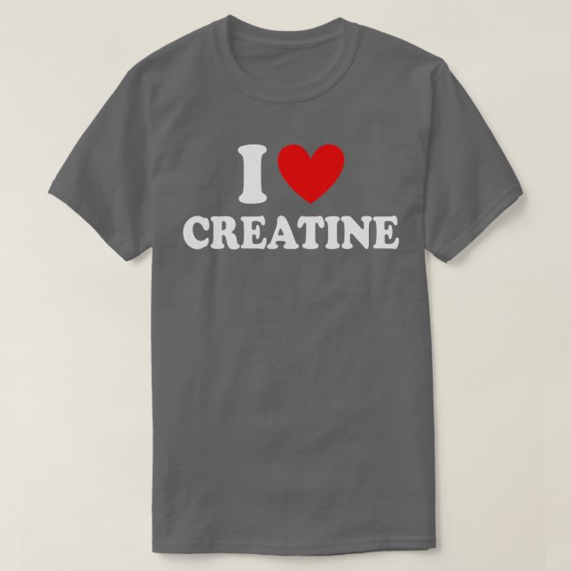 T-shirt I Love Creatine Funny Gym Fitness Exercice Bodybui (Design devant)