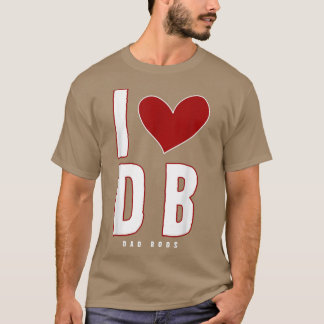 T-shirt I Love Dad Bods Db I Love Db (papa bods) 4818