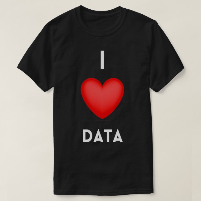 T-shirt I Love Data Data Science Programmer Coding (Design devant)