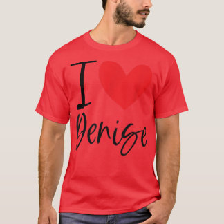 T-shirt I Love Denise Nom Fille Personnalisée Femme BFF Fr