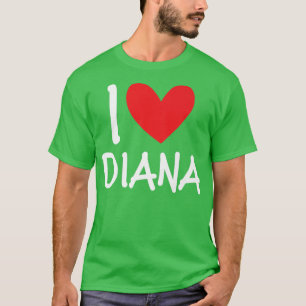 T-shirt I Love Diana Nom Fille Personnalisée Femme Bff Fri