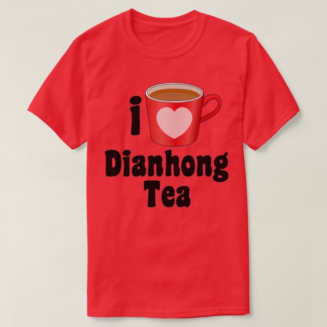 T-shirt I Love Dianhong Tea Designs for Tea Lovers (Design devant)