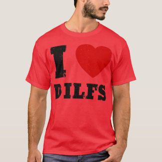 T-shirt I Love Dilfs Hot Papa Funny Femmes 1