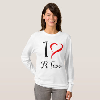 T-shirt I Love DR FAUCI, DR ANTHONY FAUCI