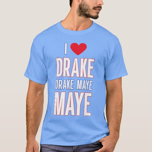 T-shirt I Love Drake drek Maye Maye (Devant)