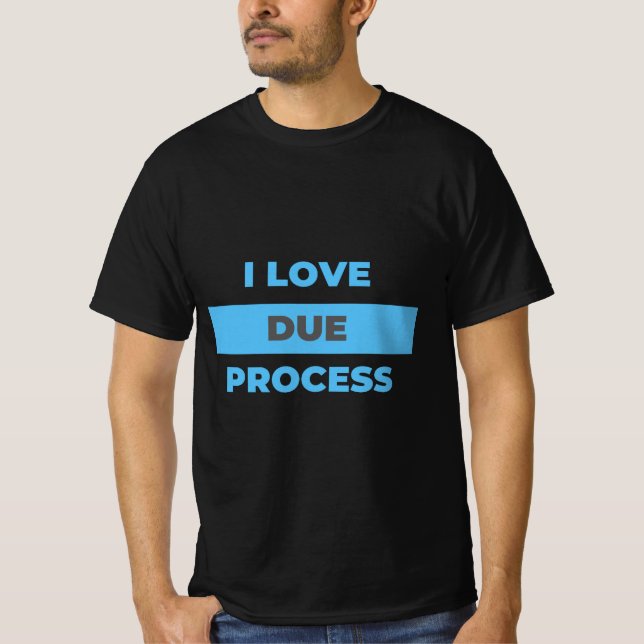 T-shirt I love Due Process! Do You? (Devant)
