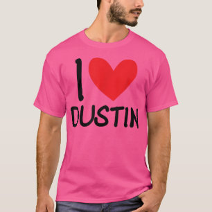 T-shirt I Love Dustin Nom Hommes Personnalisés Guy BFF Ami