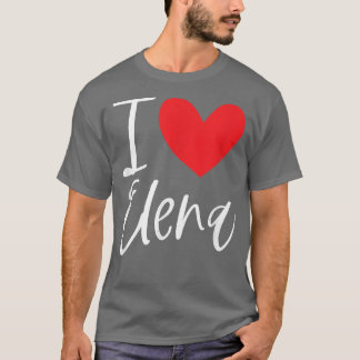 T-shirt I Love Elena Nom Fille Personnalisée Femme Bff Fri