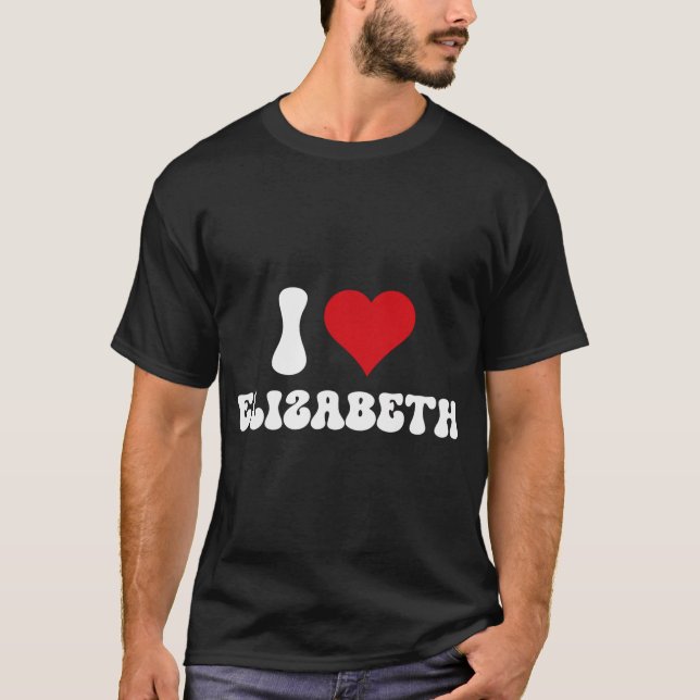 T-shirt I Love Elizabeth I Heart Elizabeth Valentine'S Day (Devant)
