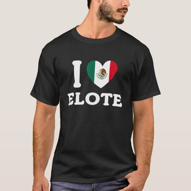 T-shirt I Love Elote Mexican Flag Food   (Devant)