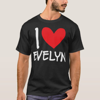 T-shirt I Love Evelyn Nom Fille Personnalisée Femme BFF Fr
