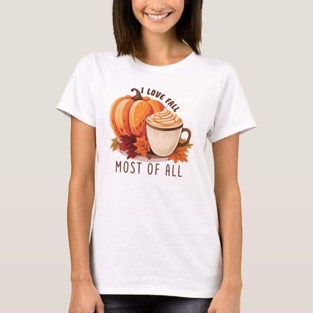 T-shirt I Love Fall Most Of All - Latte & Autumn Vibes (Devant)