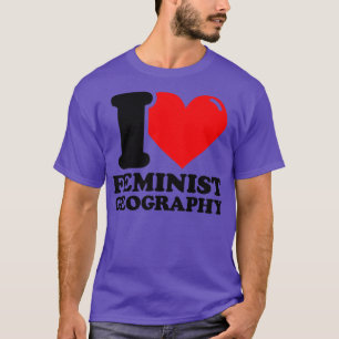 T-shirt I Love Feminist géographie