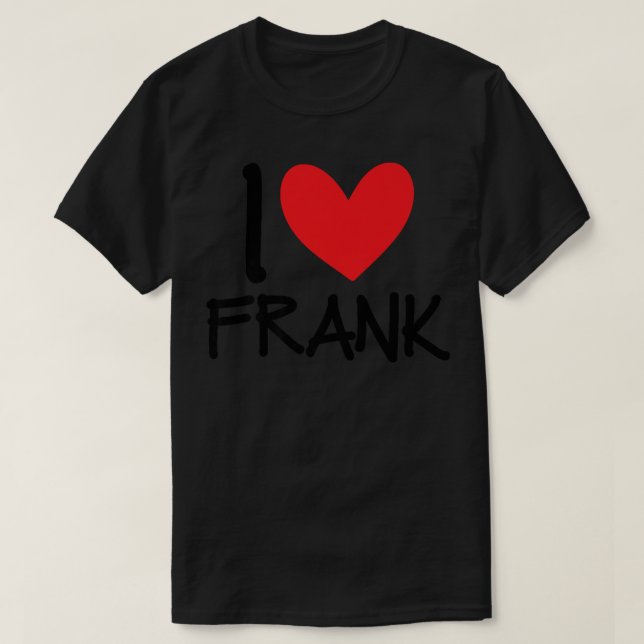T-shirt I Love Frank Nom Coeur Personnalisé Hommes Guy BFF (Design devant)