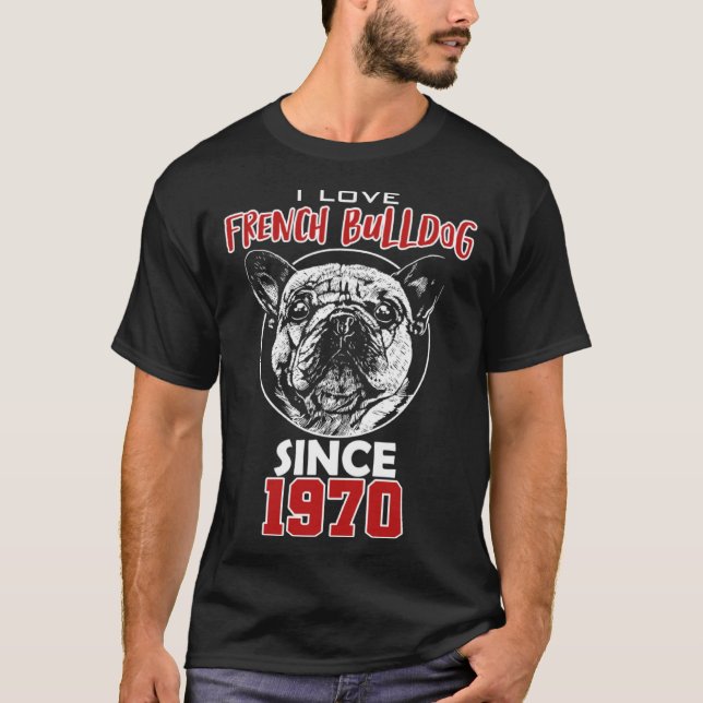 T-shirt I love french bulldog since 1970 (Devant)