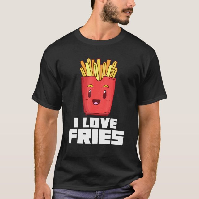 T-shirt I Love Fries French Fries Finger Chips Alimentatio (Devant)