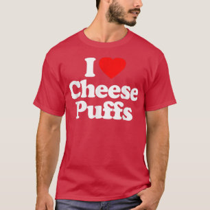 T-shirt I Love Fromage Puffs Coeur drôle